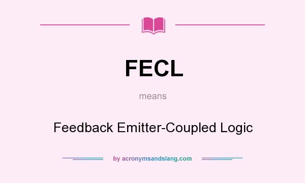 What does FECL mean? It stands for Feedback Emitter-Coupled Logic