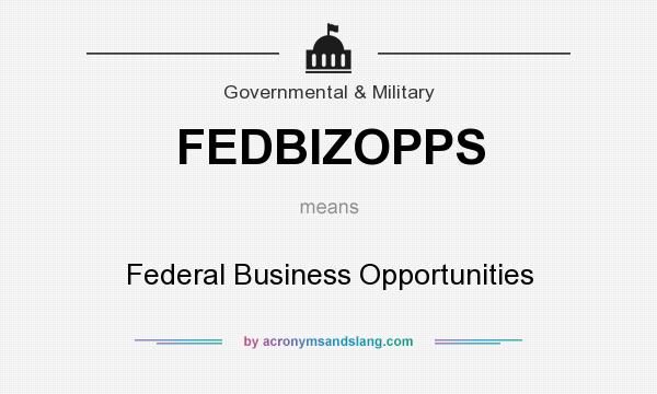 What does FEDBIZOPPS mean? It stands for Federal Business Opportunities