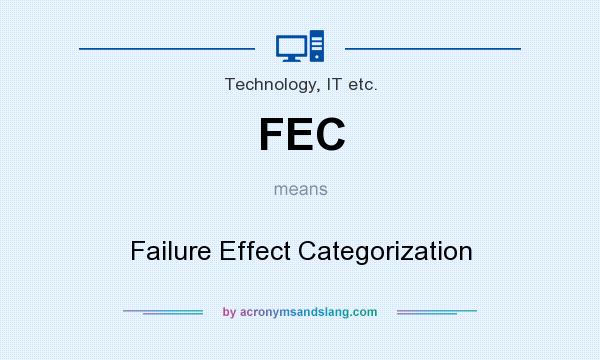 What does FEC mean? It stands for Failure Effect Categorization