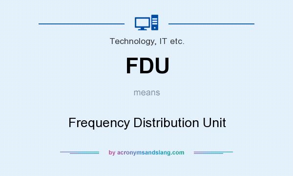 What does FDU mean? It stands for Frequency Distribution Unit
