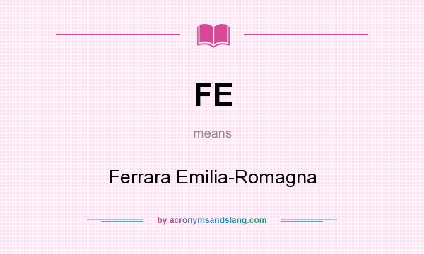 What does FE mean? It stands for Ferrara Emilia-Romagna