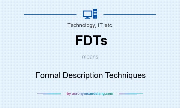 What does FDTs mean? It stands for Formal Description Techniques