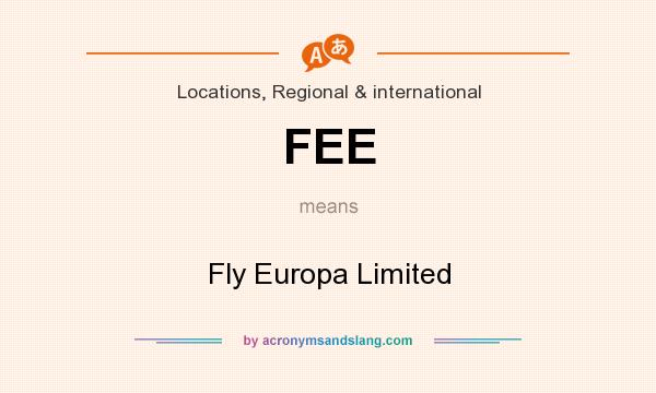 What does FEE mean? It stands for Fly Europa Limited