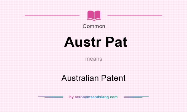 What does Austr Pat mean? It stands for Australian Patent