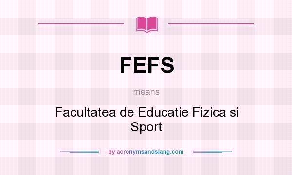 What does FEFS mean? It stands for Facultatea de Educatie Fizica si Sport