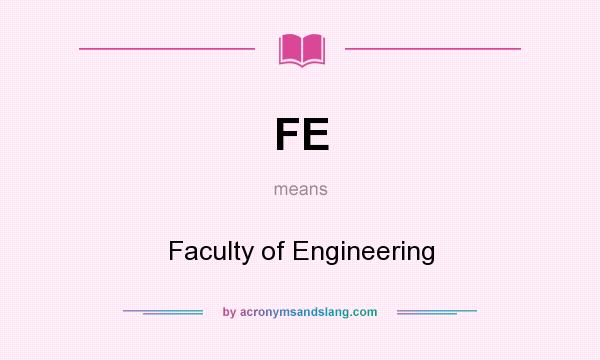 What does FE mean? It stands for Faculty of Engineering