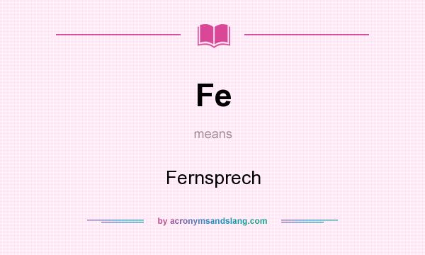 What does Fe mean? It stands for Fernsprech