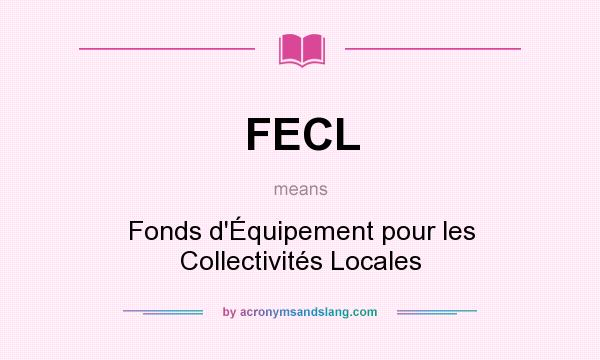 What does FECL mean? It stands for Fonds d`Équipement pour les Collectivités Locales
