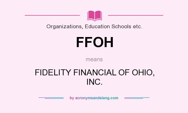 What does FFOH mean? It stands for FIDELITY FINANCIAL OF OHIO, INC.