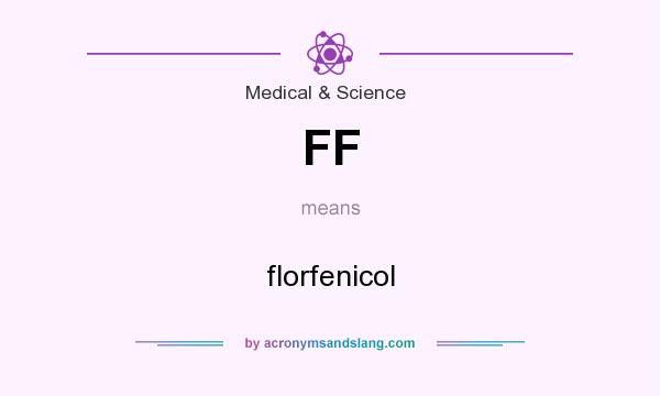 What does FF mean? It stands for florfenicol