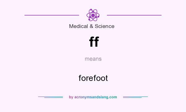 What does ff mean? It stands for forefoot