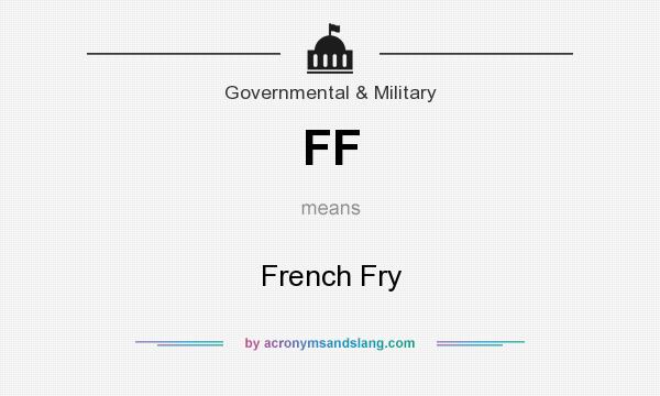 What does FF mean? It stands for French Fry