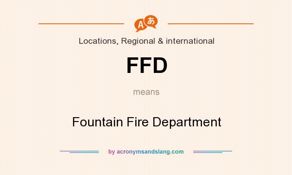 What does FFD mean? It stands for Fountain Fire Department