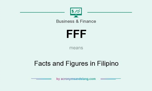 What does FFF mean? It stands for Facts and Figures in Filipino