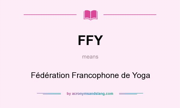 What does FFY mean? It stands for Fédération Francophone de Yoga
