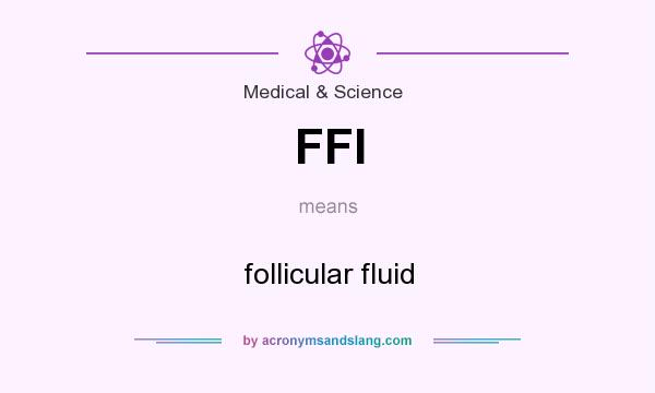 What does FFl mean? It stands for follicular fluid