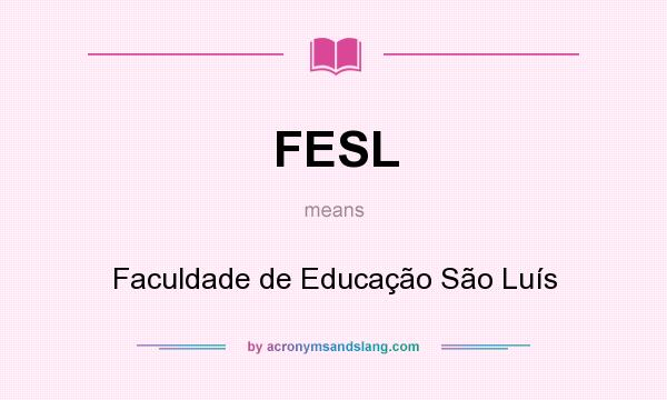 What does FESL mean? It stands for Faculdade de Educação São Luís