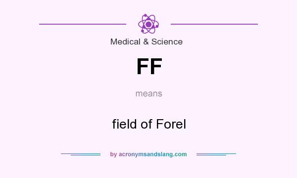 What does FF mean? It stands for field of Forel