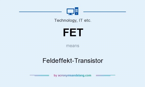What does FET mean? It stands for Feldeffekt-Transistor