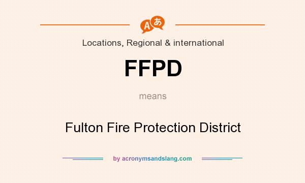 What does FFPD mean? It stands for Fulton Fire Protection District