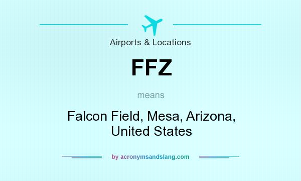 What does FFZ mean? It stands for Falcon Field, Mesa, Arizona, United States