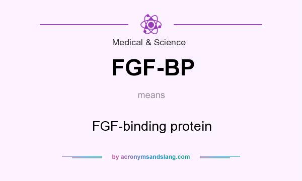 What does FGF-BP mean? It stands for FGF-binding protein