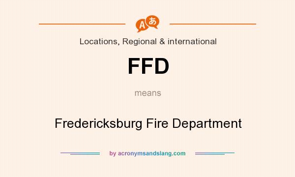 What does FFD mean? It stands for Fredericksburg Fire Department