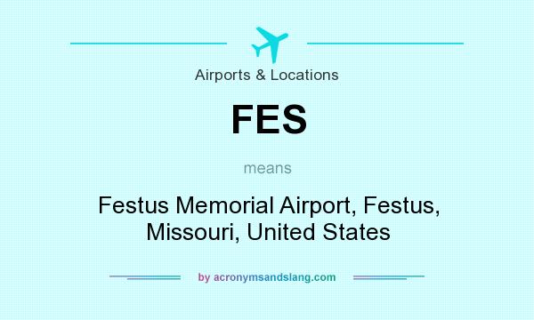 What does FES mean? It stands for Festus Memorial Airport, Festus, Missouri, United States