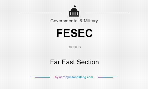 What does FESEC mean? It stands for Far East Section