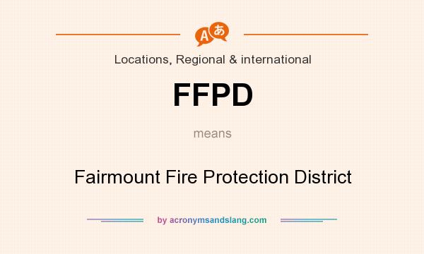 What does FFPD mean? It stands for Fairmount Fire Protection District