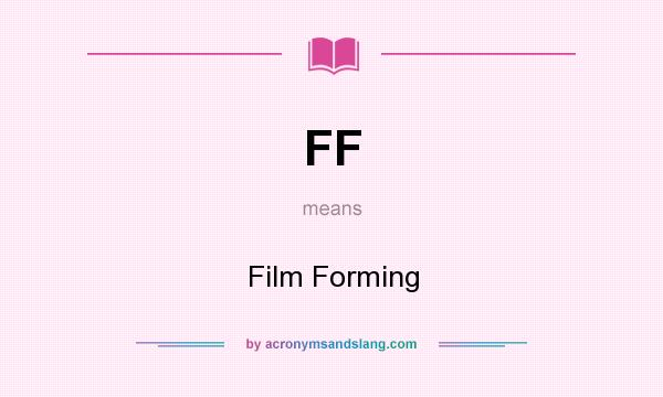 What does FF mean? It stands for Film Forming