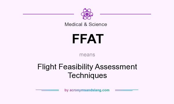 What does FFAT mean? It stands for Flight Feasibility Assessment Techniques