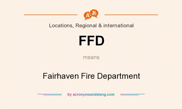 What does FFD mean? It stands for Fairhaven Fire Department