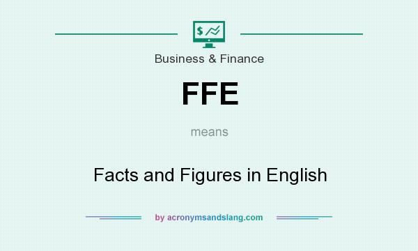 What does FFE mean? It stands for Facts and Figures in English
