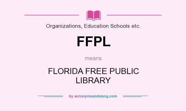 What does FFPL mean? It stands for FLORIDA FREE PUBLIC LIBRARY