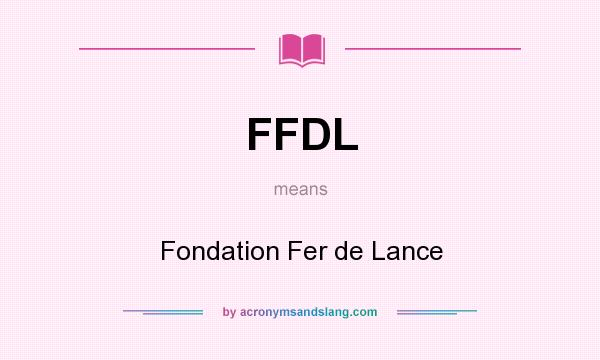 What does FFDL mean? It stands for Fondation Fer de Lance