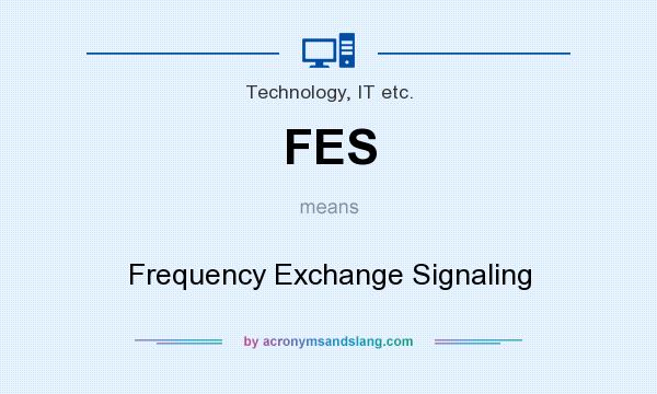 What does FES mean? It stands for Frequency Exchange Signaling