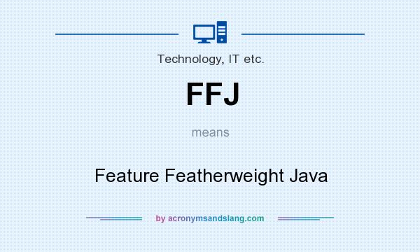 What does FFJ mean? It stands for Feature Featherweight Java