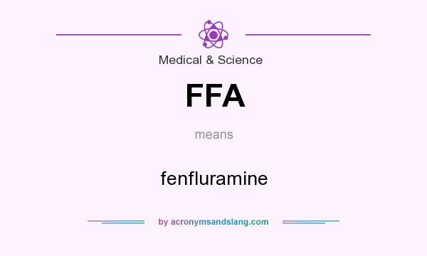 What does FFA mean? It stands for fenfluramine