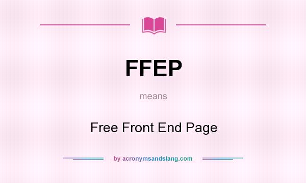 What does FFEP mean? It stands for Free Front End Page