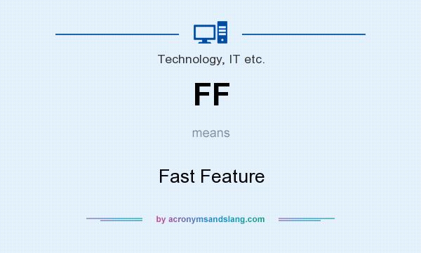 What does FF mean? It stands for Fast Feature