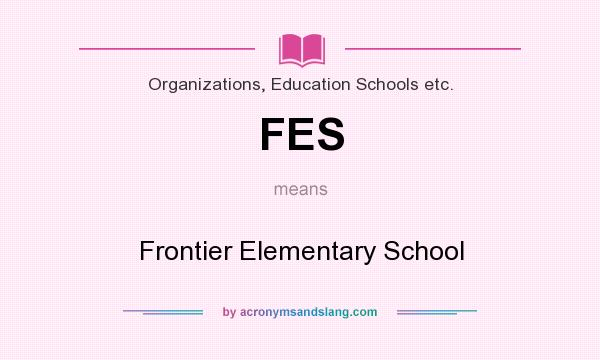 What does FES mean? It stands for Frontier Elementary School