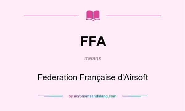 What does FFA mean? It stands for Federation Française d`Airsoft