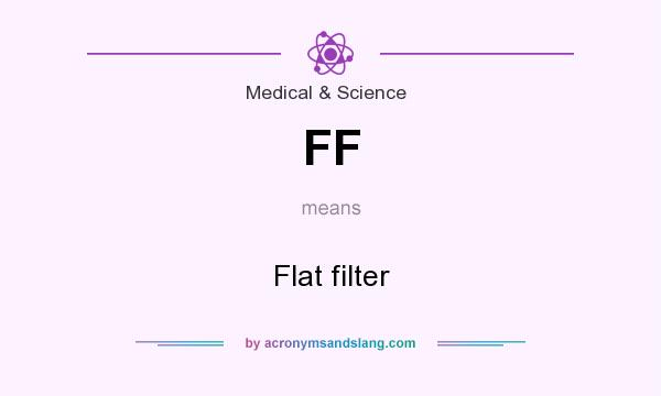 What does FF mean? It stands for Flat filter