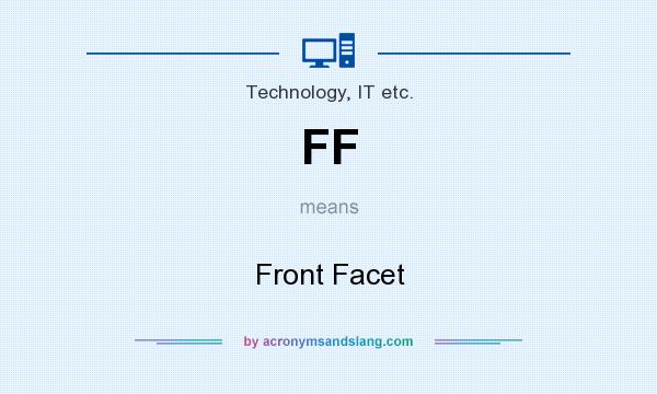 What does FF mean? It stands for Front Facet