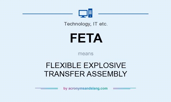 What does FETA mean? It stands for FLEXIBLE EXPLOSIVE TRANSFER ASSEMBLY