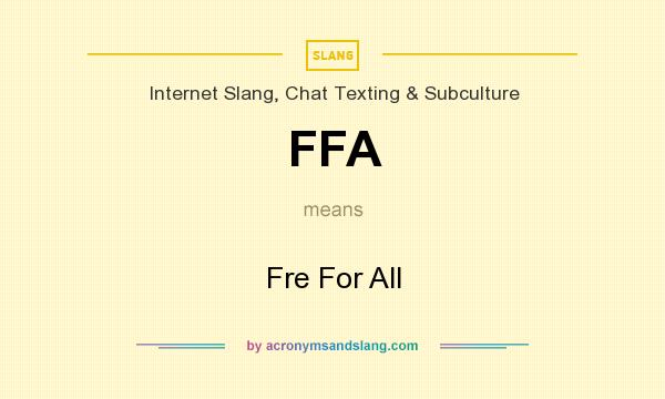 What does FFA mean? It stands for Fre For All