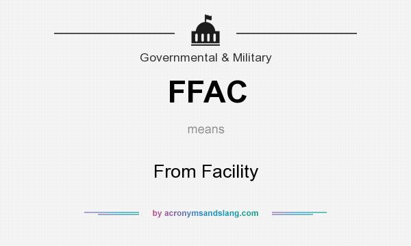 What does FFAC mean? It stands for From Facility