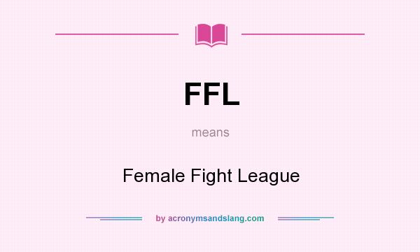 What does FFL mean? It stands for Female Fight League