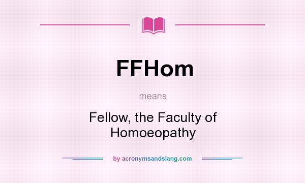 What does FFHom mean? It stands for Fellow, the Faculty of Homoeopathy